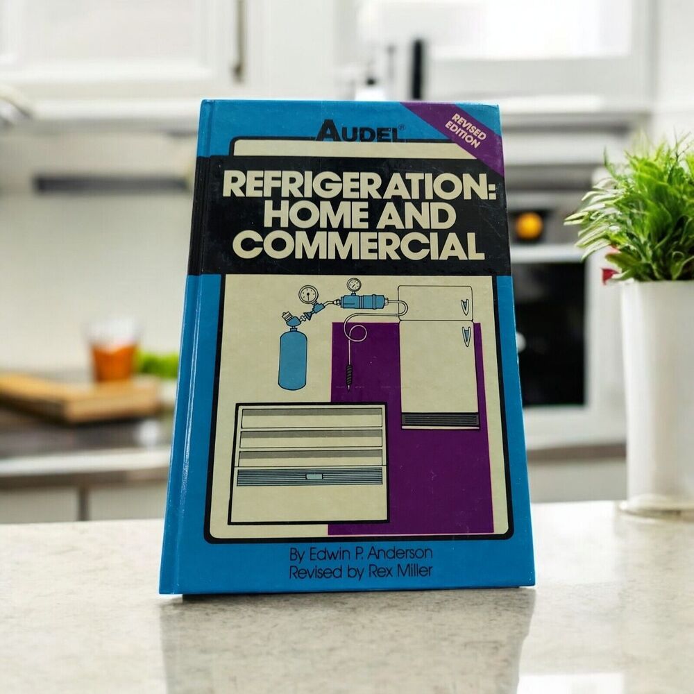 Audel Refrigeration: Home And Commercial Revised Edition